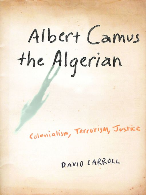 Title details for Albert Camus the Algerian by David Carroll - Wait list